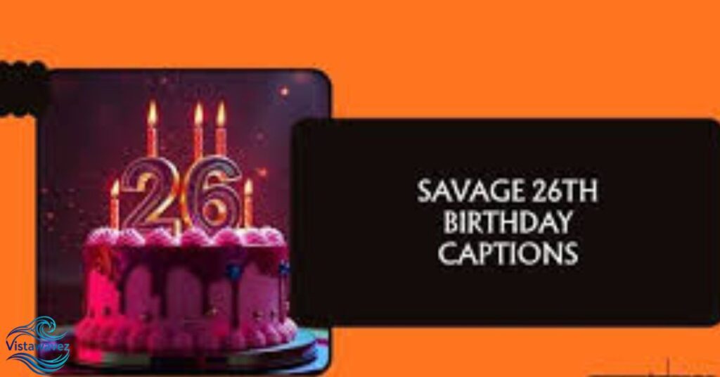 savage-26th-birthday-captions