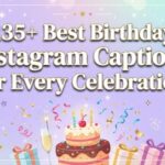135+ Best Birthday Instagram Captions for Every Celebration