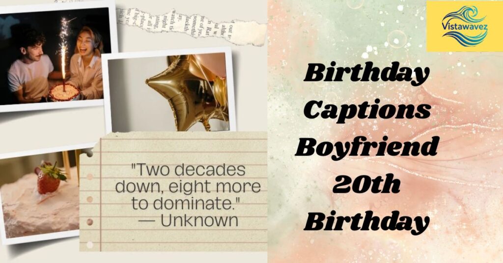 Birthday Captions Boyfriend 20th Birthday