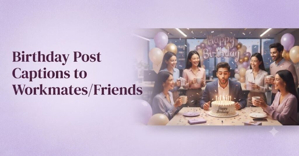 Birthday Post Captions to Workmates/Friends