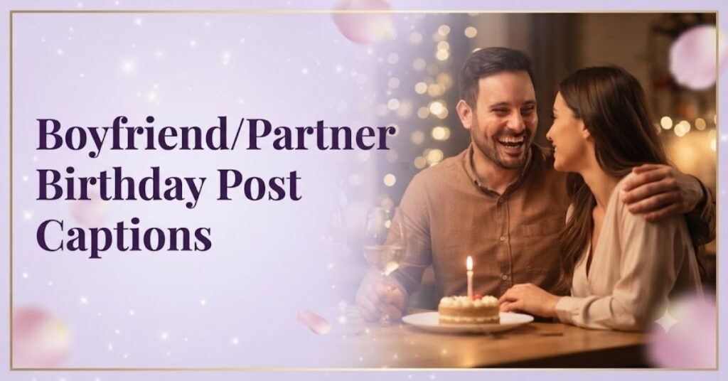 Boyfriend/Partner Birthday Post Captions