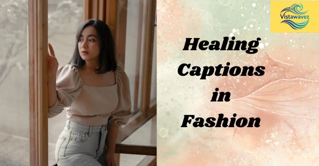 Healing Captions in Fashion