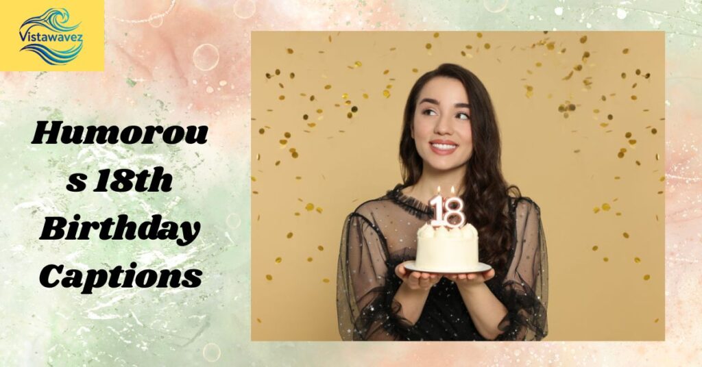 Humorous 18th Birthday Captions