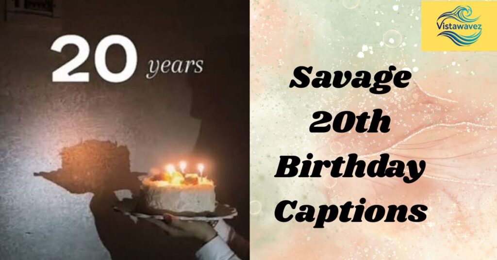 Savage 20th Birthday Captions