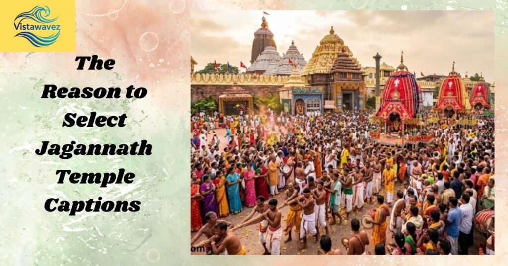 The Reason to Select Jagannath Temple Captions 
