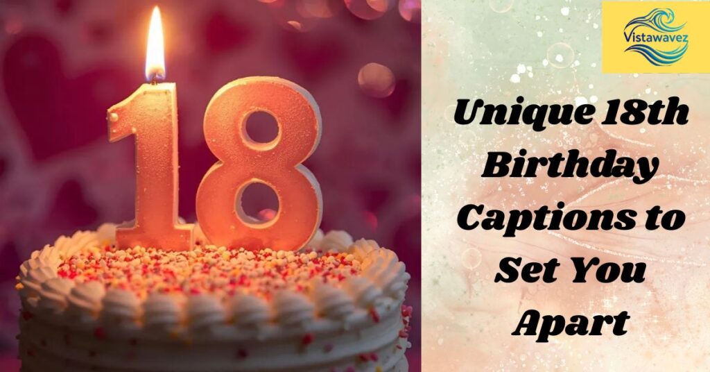 Unique 18th Birthday Captions to Set You Apart