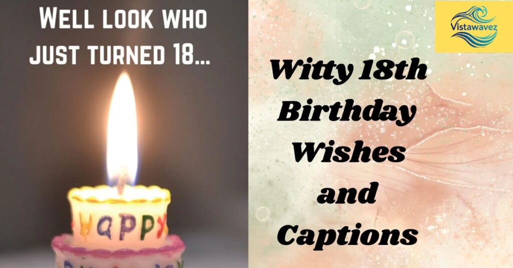 Witty 18th Birthday Wishes and Captions