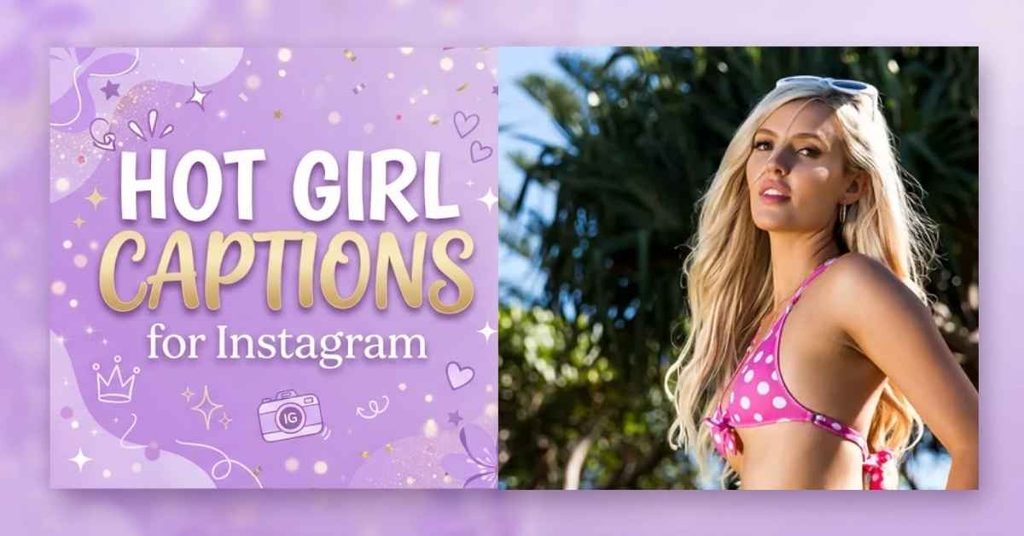 Hot Girl Captions for Instagram