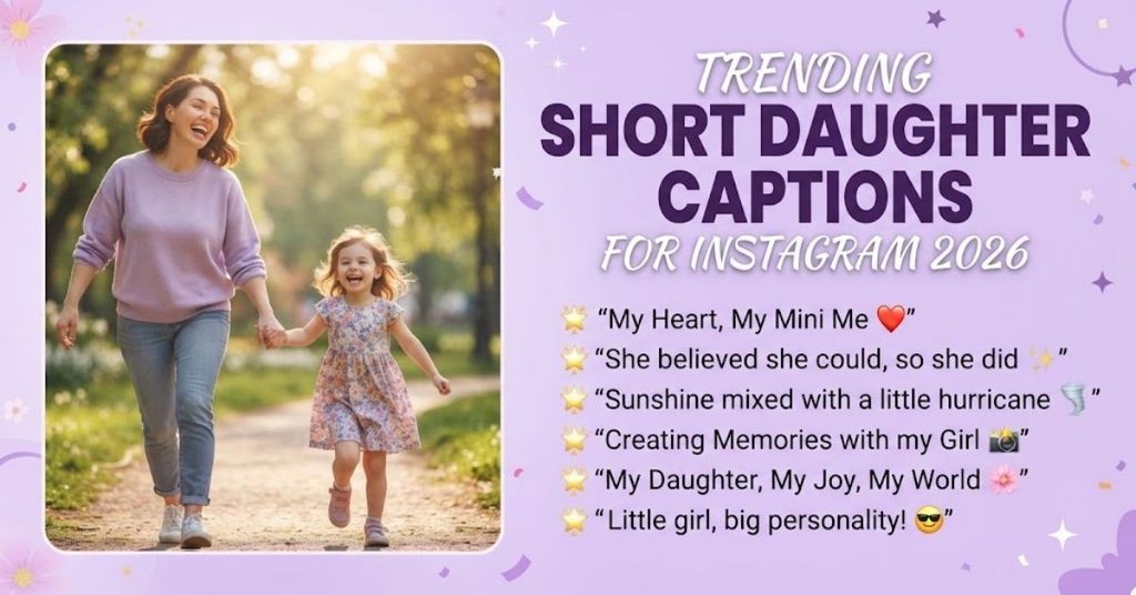 Trending Short Daughter Captions for Instagram 2026